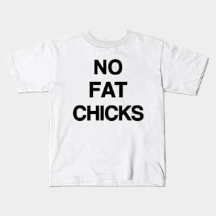 NO FAT CHICKS Kids T-Shirt